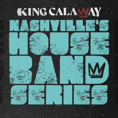 KingCalaway_NashvilleHouseBandSeries_Artwork-1000px